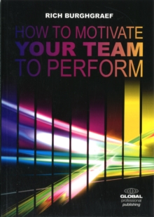 How to Motivate Your Team to Perform, Paperback / softback Book How to Motivate Your Team to Perform, Paperback / softback Book