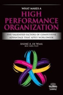 What Makes a High Performance Organization : Five Factors of Competitive Advantage Than Span the World, Hardback Book What Makes a High Performance Organization : Five Factors of Competitive Advantage Than Span the World, Hardback Book