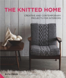 The Knitted Home : Creative and Contemporary Projects for Interiors, Hardback Book The Knitted Home : Creative and Contemporary Projects for Interiors, Hardback Book