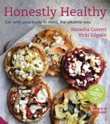 Honestly Healthy : Eat with Your Body in Mind, the Alkaline Way, Hardback Book Honestly Healthy : Eat with Your Body in Mind, the Alkaline Way, Hardback Book