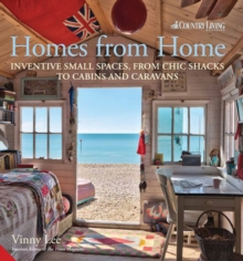 Homes from Home : Inventive Small Spaces, from Chic Shacks to Cabins and Caravans, Hardback Book Homes from Home : Inventive Small Spaces, from Chic Shacks to Cabins and Caravans, Hardback Book