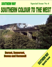 Southern Way Special Issue No. 4 : Southern Colour to the West - Dorset, Somerset, Devon and Cornwall