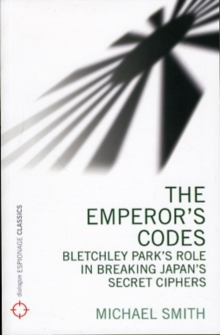 The Emperor's Codes : Bletchley Park's Role in Breaking Japan's Secret Ciphers, Paperback Book The Emperor's Codes : Bletchley Park's Role in Breaking Japan's Secret Ciphers, Paperback Book