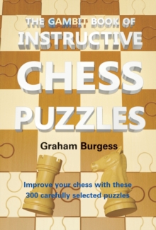 The Gambit Book of Instructive Chess Puzzles, Paperback / softback Book The Gambit Book of Instructive Chess Puzzles, Paperback / softback Book