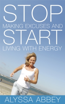 Stop Making Excuses and Start Living with Energy, Paperback Book Stop Making Excuses and Start Living with Energy, Paperback Book