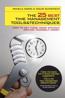 The 25 Best Time Management Tools and Techniques : How to Get More Done without Driving Yourself Crazy, Paperback Book The 25 Best Time Management Tools and Techniques : How to Get More Done without Driving Yourself Crazy, Paperback Book