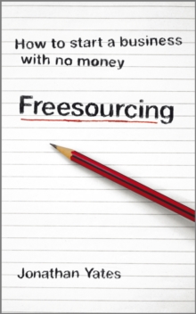 Freesourcing : How to Start a Business with No Money, Paperback Book Freesourcing : How to Start a Business with No Money, Paperback Book