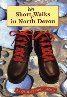 Shortish Walks in North Devon, Paperback Book Shortish Walks in North Devon, Paperback Book