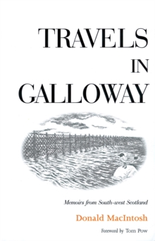 Travels in Galloway : Memoirs from South-west Scotland