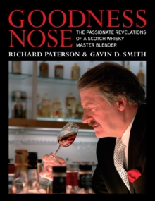 Goodness Nose : The Passionate Revelations of a Scotch Whisky Master Blender