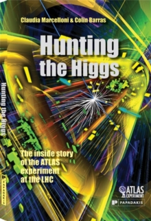 Hunting the Higgs : The Inside Story of the ATLAS Experiment at the LHC, Hardback Book Hunting the Higgs : The Inside Story of the ATLAS Experiment at the LHC, Hardback Book
