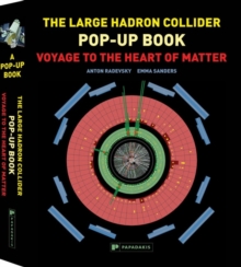 The Large Hadron Collider Pop-up Book : Voyage to the Heart of Matter, Hardback Book The Large Hadron Collider Pop-up Book : Voyage to the Heart of Matter, Hardback Book