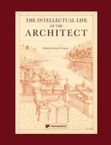 The Intellectual Life of the Architect : Vol 1, Hardback Book The Intellectual Life of the Architect : Vol 1, Hardback Book