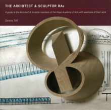 The Architect & Sculptor RAs : A Guide to the Architect & Sculptor Members of the Royal Academy of Arts with Examples of Their Work, Paperback Book The Architect & Sculptor RAs : A Guide to the Architect & Sculptor Members of the Royal Academy of Arts with Examples of Their Work, Paperback Book