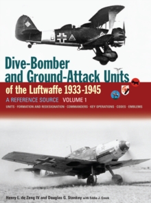 Dive Bomber and Ground Attack Units of the Luftwaffe 1933-45 : v. 1, Hardback Book Dive Bomber and Ground Attack Units of the Luftwaffe 1933-45 : v. 1, Hardback Book