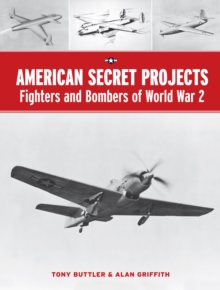 American Secret Projects: Fighters and Bombers of World War 2, Hardback Book American Secret Projects: Fighters and Bombers of World War 2, Hardback Book