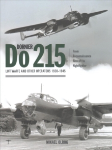 Dornier Do 215: Luftwaffe and Other Operators 1938-1945, Hardback Book Dornier Do 215: Luftwaffe and Other Operators 1938-1945, Hardback Book