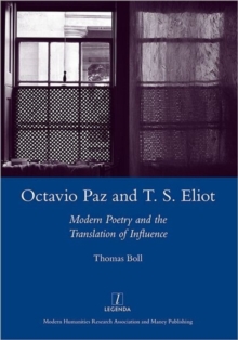 Octavio Paz and T. S. Eliot : Modern Poetry and the Translation of Influence, Hardback Book Octavio Paz and T. S. Eliot : Modern Poetry and the Translation of Influence, Hardback Book