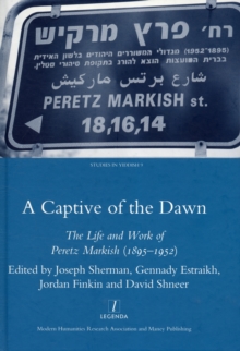 A Captive of the Dawn : The Life and Work of Peretz Markish (1895-1952), Hardback Book A Captive of the Dawn : The Life and Work of Peretz Markish (1895-1952), Hardback Book