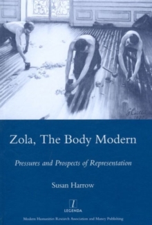 Zola, The Body Modern : Pressures and Prospects of Representation, Hardback Book Zola, The Body Modern : Pressures and Prospects of Representation, Hardback Book