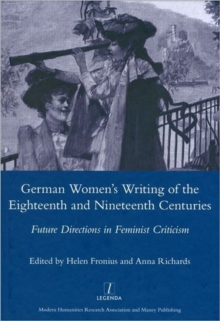 German Women's Writing of the Eighteenth and Nineteenth Centuries : Future Directions in Feminist Criticism, Hardback Book German Women's Writing of the Eighteenth and Nineteenth Centuries : Future Directions in Feminist Criticism, Hardback Book