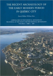 The Recent Archaeology of the Early Modern Period in Quebec City: 2009, Paperback / softback Book The Recent Archaeology of the Early Modern Period in Quebec City: 2009, Paperback / softback Book
