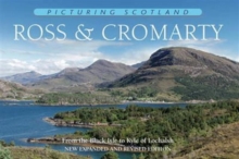 Ross & Cromarty: Picturing Scotland : From the Black Isle to Kyle of Lochalsh, Hardback Book Ross & Cromarty: Picturing Scotland : From the Black Isle to Kyle of Lochalsh, Hardback Book