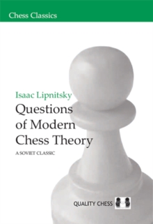 Questions of Modern Chess Theory : A Soviet Classic