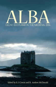 Alba : Celtic Scotland in the Medieval Era