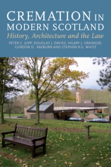 Cremation in Modern Scotland : History, Architecture and the Law, Hardback Book Cremation in Modern Scotland : History, Architecture and the Law, Hardback Book