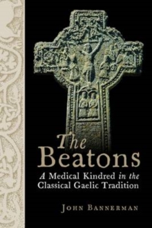 The Beatons : A Medical Kindred in the Classical Gaelic Tradition