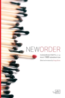 New Order : Hungarian Poets of the Post 1989 Generation, Paperback / softback Book New Order : Hungarian Poets of the Post 1989 Generation, Paperback / softback Book