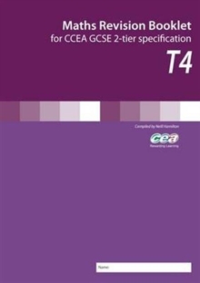 Maths Revision Booklet T4 : for CCEA GCSE 2-tier Specification, Paperback Book Maths Revision Booklet T4 : for CCEA GCSE 2-tier Specification, Paperback Book