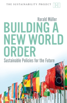 Building a New World Order - Sustainable Policies for the Future, Paperback / softback Book Building a New World Order - Sustainable Policies for the Future, Paperback / softback Book