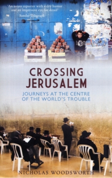 Crossing Jerusalem : Journeys at the Centre of the World's Trouble, Paperback Book Crossing Jerusalem : Journeys at the Centre of the World's Trouble, Paperback Book