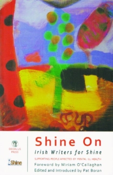 Shine On : Irish Writers for Shine Anthology, Paperback / softback Book Shine On : Irish Writers for Shine Anthology, Paperback / softback Book