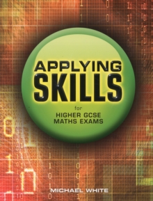 Applying Skills for Higher GCSE Maths Exams, Paperback Book Applying Skills for Higher GCSE Maths Exams, Paperback Book