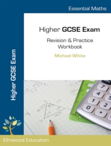 Essential Maths : Higher GCSE Exam Revision & Practice Workbook