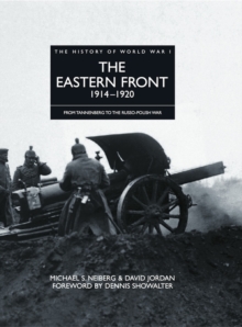 The Eastern Front 1914 - 1920 : From Tannenberg to the Russo-Polish War, Hardback Book The Eastern Front 1914 - 1920 : From Tannenberg to the Russo-Polish War, Hardback Book