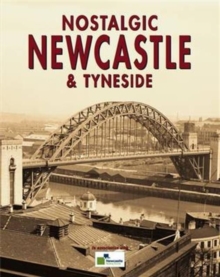 Nostalgic Newcastle and Tyneside, Paperback / softback Book Nostalgic Newcastle and Tyneside, Paperback / softback Book