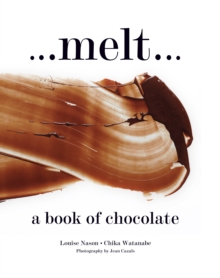 Melt : A Book of Chocolate, Hardback Book Melt : A Book of Chocolate, Hardback Book