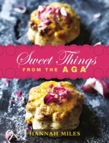 Sweet Things from the Aga, Hardback Book Sweet Things from the Aga, Hardback Book