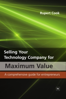 Selling Your Technology Company for Maximum Value : A comprehensive guide for entrepreneurs