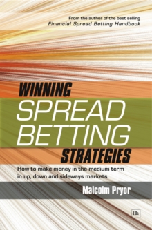 Winning spread betting strategies : How to make money in the medium term in up, down and sideways markets