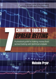 7 Charting Tools for Spread Betting : A practical guide to making money from spread betting with technical analysis