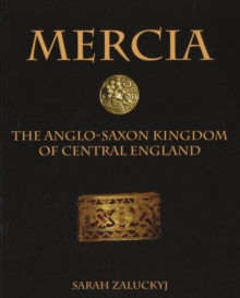 Mercia : The Anglo-Saxon Kingdom of Central England, Paperback Book Mercia : The Anglo-Saxon Kingdom of Central England, Paperback Book
