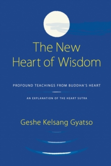 The New Heart of Wisdom : Profound Teachings from Buddha's Heart, Paperback Book The New Heart of Wisdom : Profound Teachings from Buddha's Heart, Paperback Book