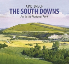 A Picture of the South Downs : Art in the National Park, Hardback Book A Picture of the South Downs : Art in the National Park, Hardback Book