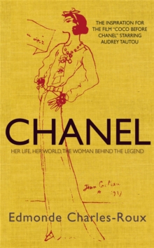 Chanel : Her Life, Her World, and the Woman Behind the Legend She Herself Created, Paperback Book Chanel : Her Life, Her World, and the Woman Behind the Legend She Herself Created, Paperback Book