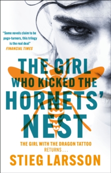 The Girl Who Kicked the Hornets' Nest : The third unputdownable novel in the Dragon Tattoo series - 100 million copies sold worldwide